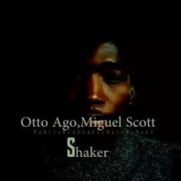 Otto Ago - Shaker (Afromix) Ft. Miguel Scott